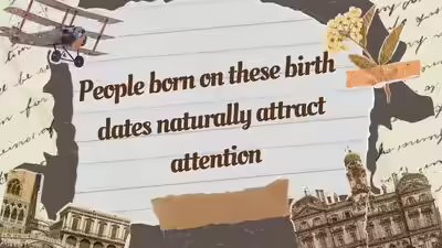 People born on these birth dates naturally attract attention People born on these birth dates naturally attract attention