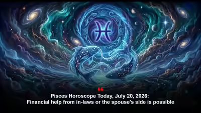 Pisces Horoscope Today, July 20, 2026: Financial help from in-laws or the spouse’s side is possible Pisces Horoscope Today, July 20, 2026: Financial help from in-laws or the spouse’s side is possible