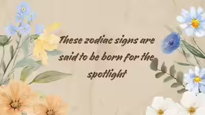 These zodiac signs are said to be born for the spotlight These zodiac signs are said to be born for the spotlight
