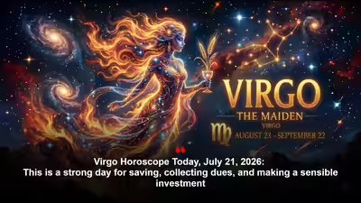 Virgo Horoscope Today, July 21, 2026: This is a strong day for saving, collecting dues, and making a sensible investment Virgo Horoscope Today, July 21, 2026: This is a strong day for saving, collecting dues, and making a sensible investment