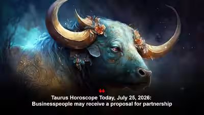 Taurus Horoscope Today, July 25, 2026: Businesspeople may receive a proposal for partnership Taurus Horoscope Today, July 25, 2026: Businesspeople may receive a proposal for partnership