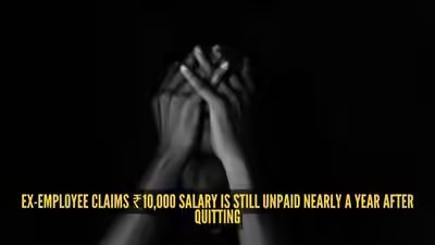 ‘I was blocked’: Ex-employee claims ₹10,000 salary is still unpaid nearly a year after quitting | ‘I was blocked’: Ex-employee claims ₹10,000 salary is still unpaid nearly a year after quitting |