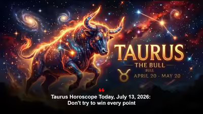 Taurus Horoscope Today, July 13, 2026: Don’t try to win every point Taurus Horoscope Today, July 13, 2026: Don’t try to win every point