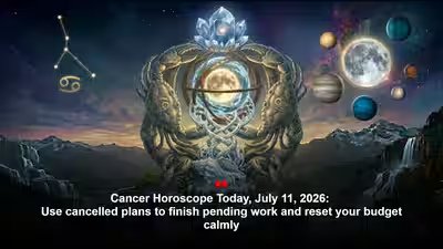 Cancer Horoscope Today, July 11, 2026: Use cancelled plans to finish pending work and reset your budget calmly Cancer Horoscope Today, July 11, 2026: Use cancelled plans to finish pending work and reset your budget calmly