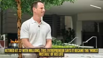 Retired at 32 with millions, this entrepreneur says it became the ‘worst mistake’ of his life Retired at 32 with millions, this entrepreneur says it became the ‘worst mistake’ of his life