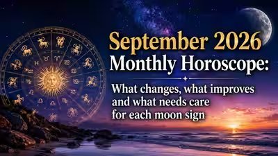 September 2026 Monthly Horoscope: What changes, what improves and what needs care for each moon sign September 2026 Monthly Horoscope: What changes, what improves and what needs care for each moon sign