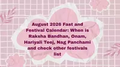 August 2026 Fast and Festival Calendar: When is Raksha Bandhan, Onam, Hariyali Teej, Nag Panchami? check other festivals list August 2026 Fast and Festival Calendar: When is Raksha Bandhan, Onam, Hariyali Teej, Nag Panchami? check other festivals list