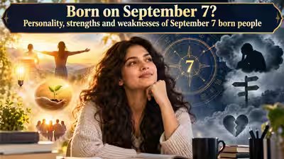 Born on September 7? Personality, strengths and weaknesses of September 7 born people Born on September 7? Personality, strengths and weaknesses of September 7 born people