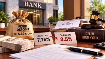 Rs 5.89 crore FD interest slashed from 7.75% to 3.5% without notice; Delhi High Court rejects bank’s non-renewal argument and orders interest at an average of earlier rates Rs 5.89 crore FD interest slashed from 7.75% to 3.5% without notice; Delhi High Court rejects bank’s non-renewal argument and orders interest at an average of earlier rates